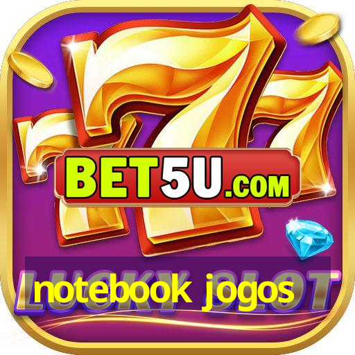 Notebook Jogos